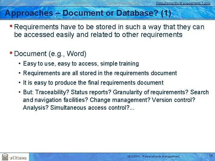 Introduction Traceability Baselines Change Management Requirements Management Tools Approaches – Document or Database? (1)