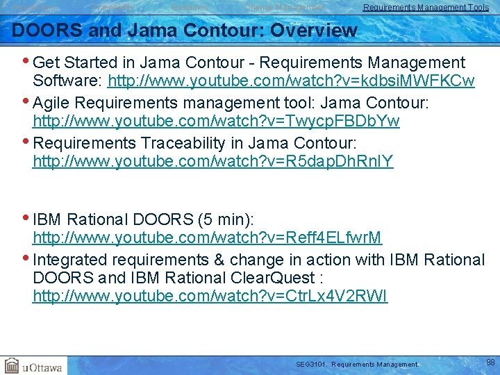 Introduction Traceability Baselines Change Management Requirements Management Tools DOORS and Jama Contour: Overview •