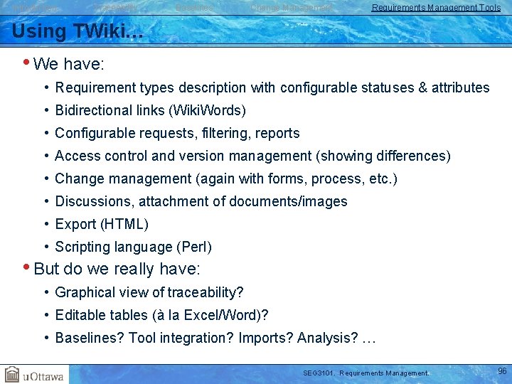 Introduction Traceability Baselines Change Management Requirements Management Tools Using TWiki… • We have: •