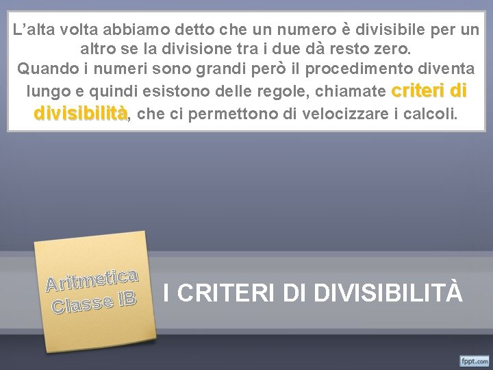 L’alta volta abbiamo detto che un numero è divisibile per un altro se la