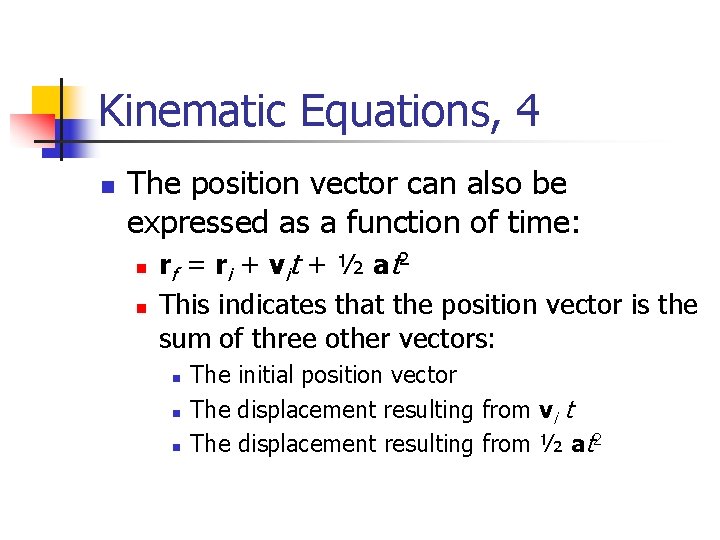 Kinematic Equations, 4 n The position vector can also be expressed as a function Kinematic Equations, 4 n The position vector can also be expressed as a function