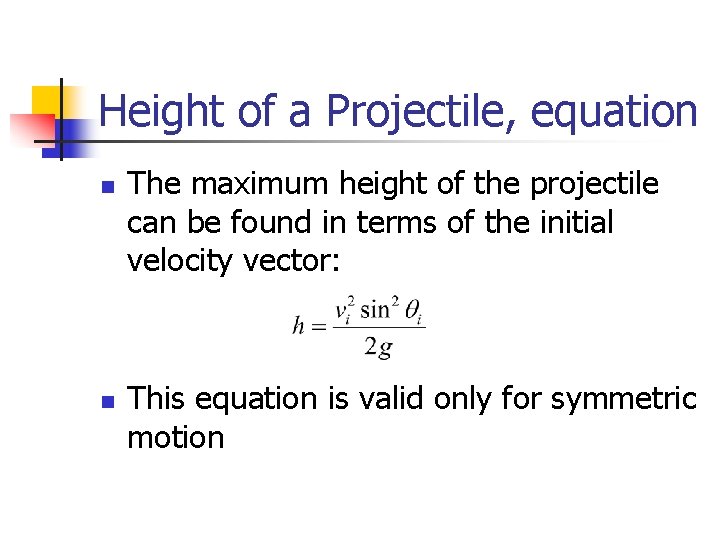 Height of a Projectile, equation n n The maximum height of the projectile can Height of a Projectile, equation n n The maximum height of the projectile can
