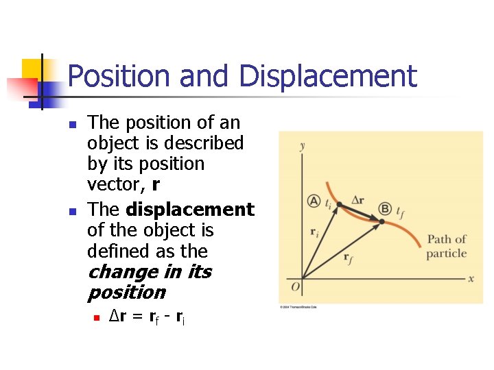 Position and Displacement n n The position of an object is described by its Position and Displacement n n The position of an object is described by its