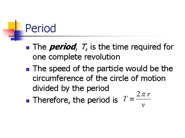 Period n n n The period, T, is the time required for one complete Period n n n The period, T, is the time required for one complete