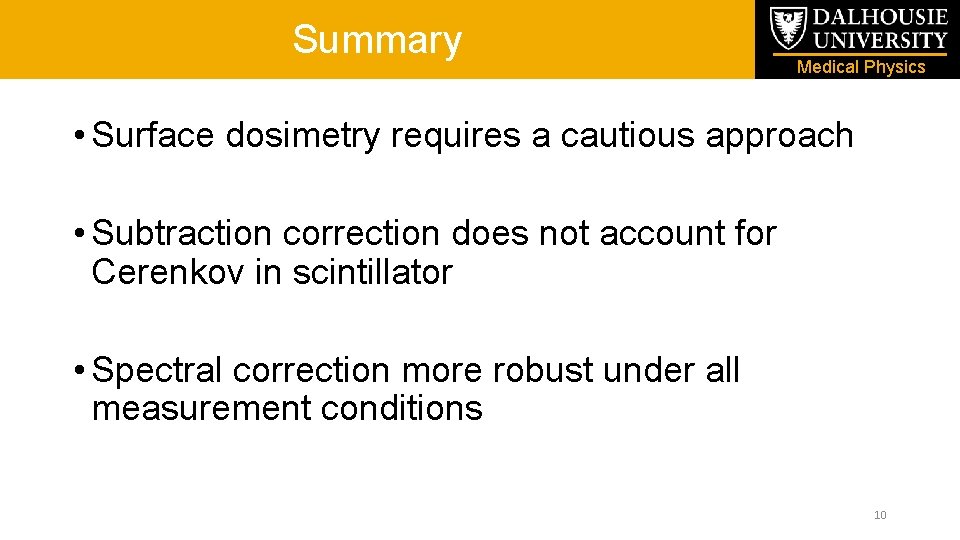 Summary Medical Physics • Surface dosimetry requires a cautious approach • Subtraction correction does