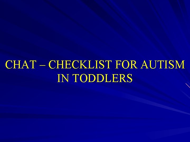 CHAT – CHECKLIST FOR AUTISM IN TODDLERS 