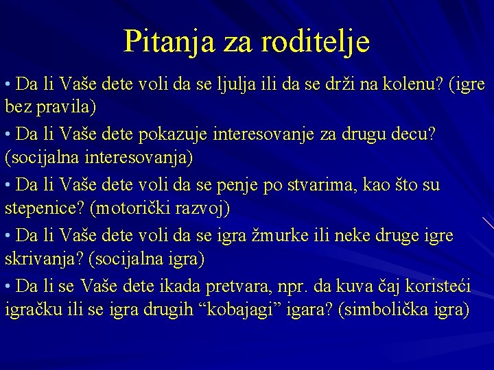 Pitanja za roditelje • Da li Vaše dete voli da se ljulja ili da