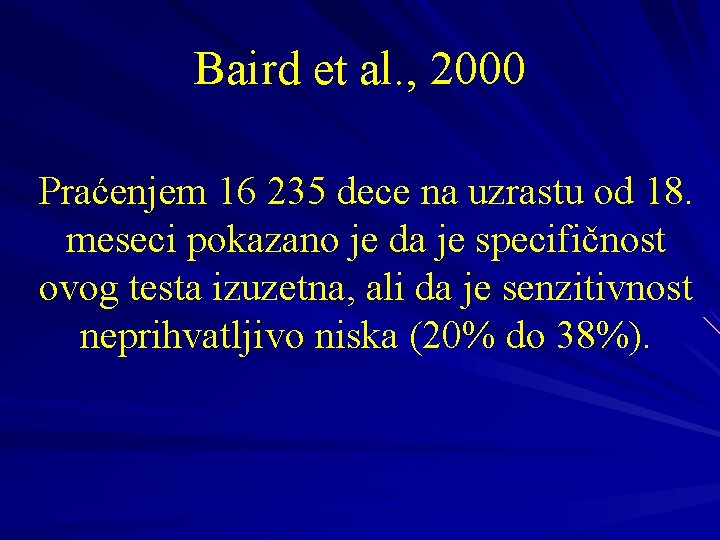 Baird et al. , 2000 Praćenjem 16 235 dece na uzrastu od 18. meseci