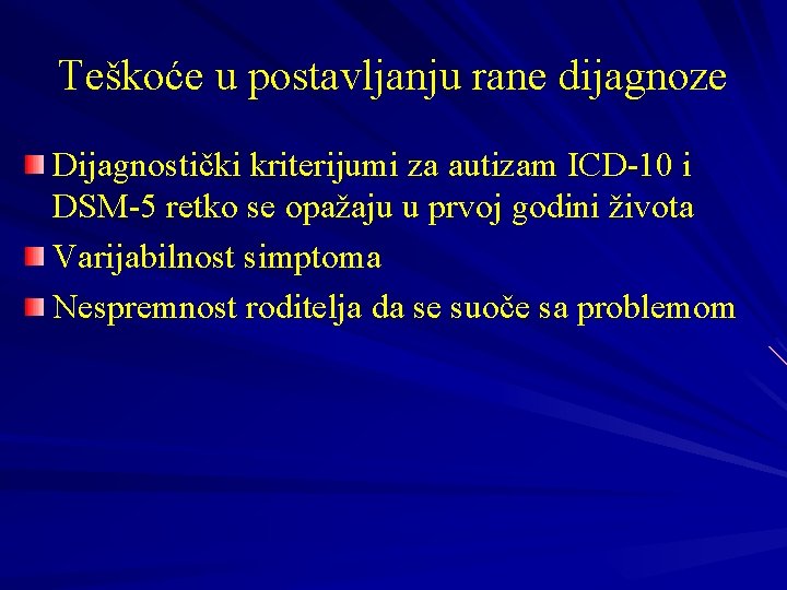 Teškoće u postavljanju rane dijagnoze Dijagnostički kriterijumi za autizam ICD-10 i DSM-5 retko se