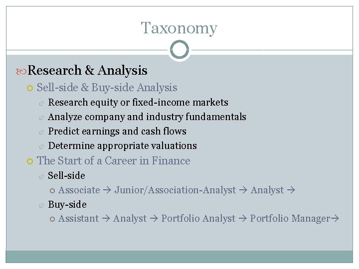 Taxonomy Research & Analysis Sell-side & Buy-side Analysis Research equity or fixed-income markets Analyze