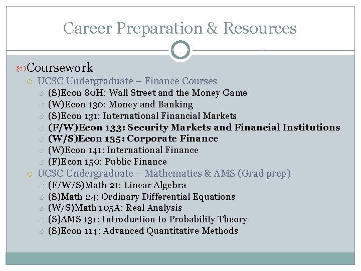 Career Preparation & Resources Coursework UCSC Undergraduate – Finance Courses (S)Econ 80 H: Wall