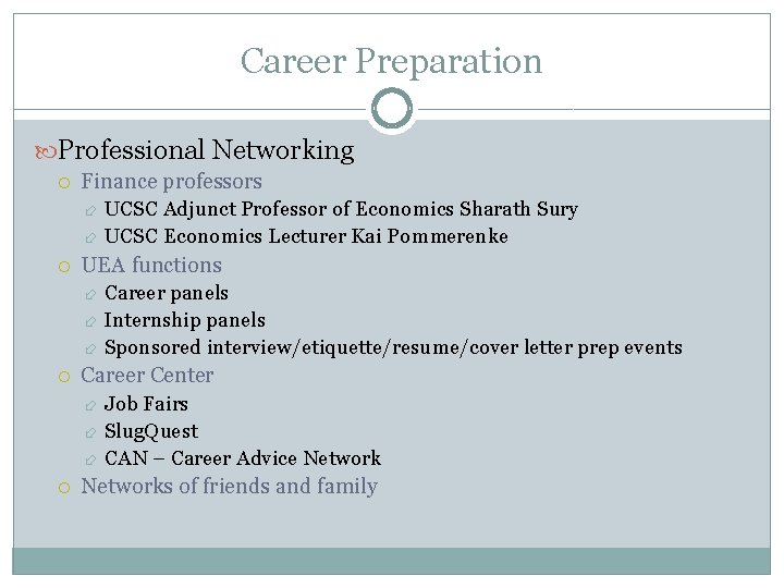 Career Preparation Professional Networking Finance professors UEA functions Career panels Internship panels Sponsored interview/etiquette/resume/cover