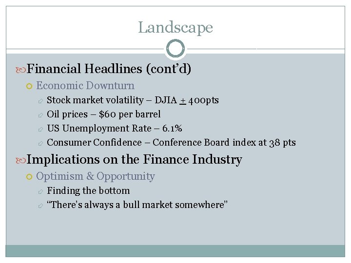Landscape Financial Headlines (cont’d) Economic Downturn Stock market volatility – DJIA + 400 pts