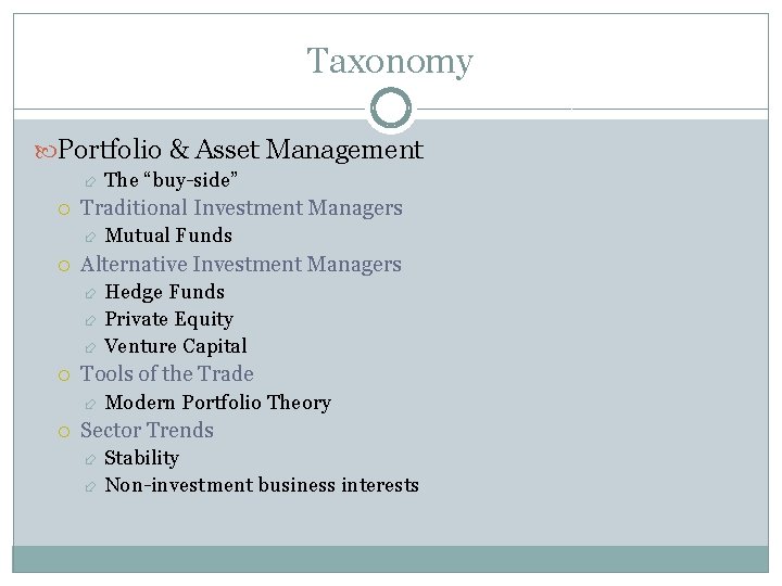 Taxonomy Portfolio & Asset Management Traditional Investment Managers Hedge Funds Private Equity Venture Capital