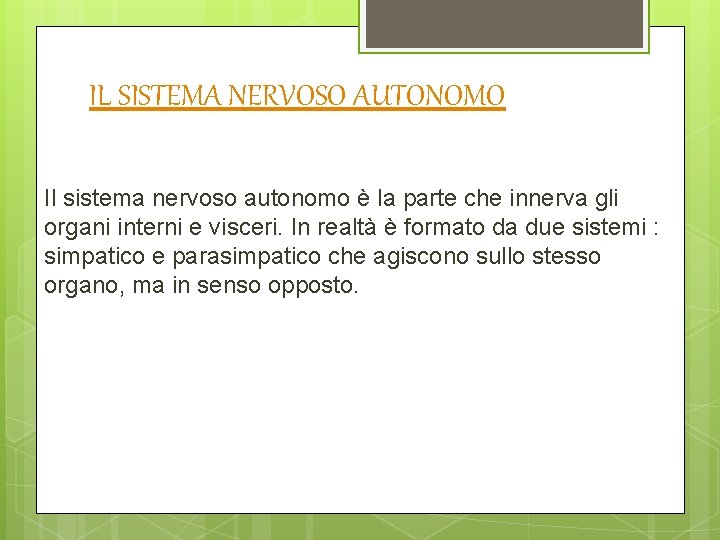 IL SISTEMA NERVOSO AUTONOMO Il sistema nervoso autonomo è la parte che innerva gli IL SISTEMA NERVOSO AUTONOMO Il sistema nervoso autonomo è la parte che innerva gli