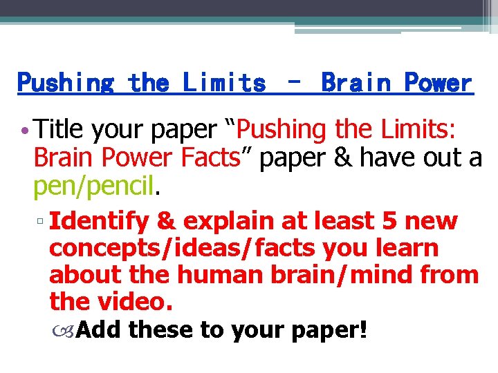 Pushing the Limits – Brain Power • Title your paper “Pushing the Limits: Brain