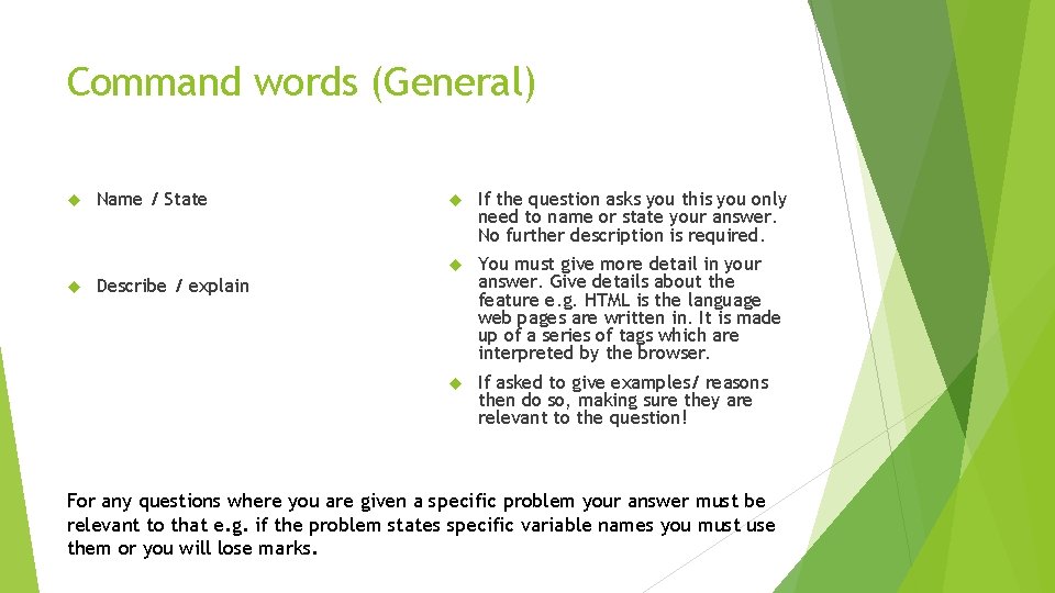 Command words (General) Name / State If the question asks you this you only