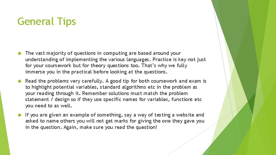 General Tips The vast majority of questions in computing are based around your understanding