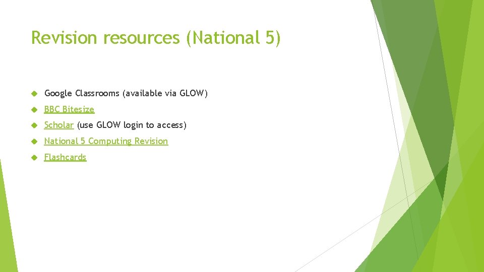 Revision resources (National 5) Google Classrooms (available via GLOW) BBC Bitesize Scholar (use GLOW