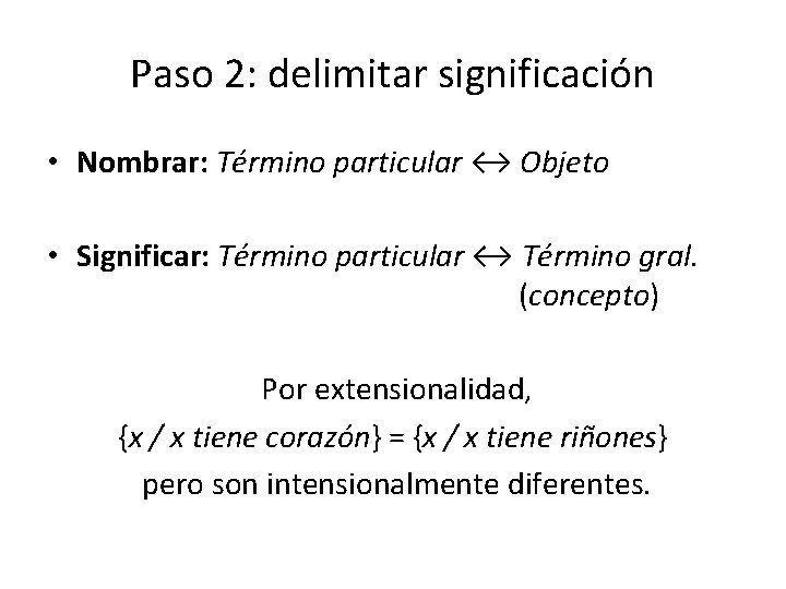 Paso 2: delimitar significación • Nombrar: Término particular ↔ Objeto • Significar: Término particular Paso 2: delimitar significación • Nombrar: Término particular ↔ Objeto • Significar: Término particular