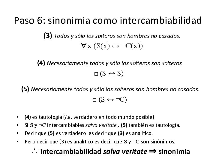 Paso 6: sinonimia como intercambiabilidad (3) Todos y sólo los solteros son hombres no Paso 6: sinonimia como intercambiabilidad (3) Todos y sólo los solteros son hombres no