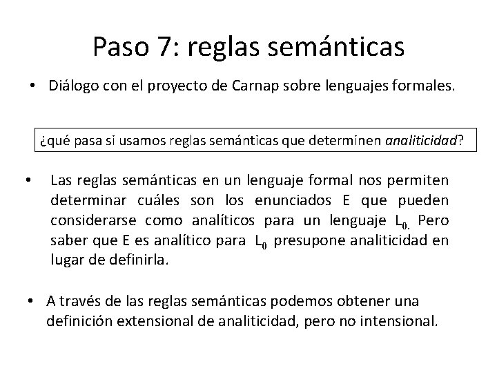 Paso 7: reglas semánticas • Diálogo con el proyecto de Carnap sobre lenguajes formales. Paso 7: reglas semánticas • Diálogo con el proyecto de Carnap sobre lenguajes formales.