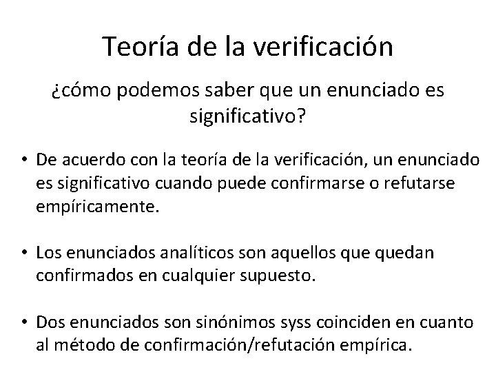 Teoría de la verificación ¿cómo podemos saber que un enunciado es significativo? • De Teoría de la verificación ¿cómo podemos saber que un enunciado es significativo? • De