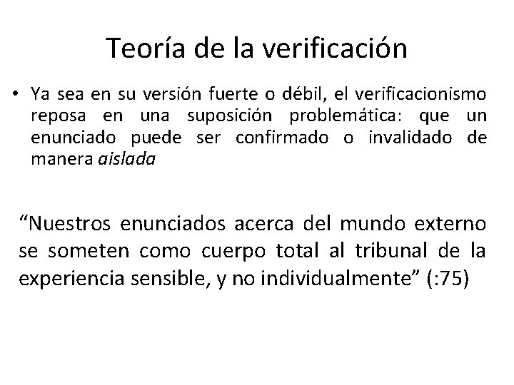 Teoría de la verificación • Ya sea en su versión fuerte o débil, el Teoría de la verificación • Ya sea en su versión fuerte o débil, el