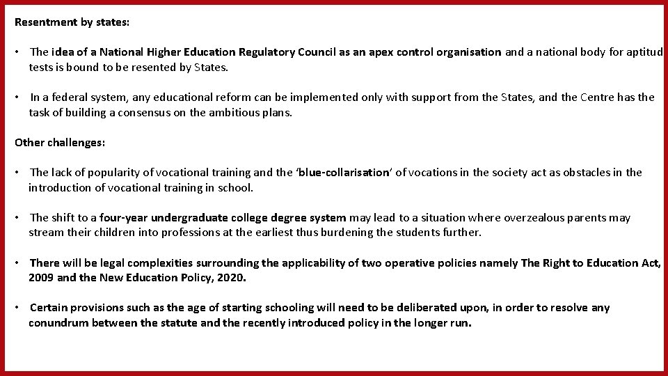 Resentment by states: • The idea of a National Higher Education Regulatory Council as