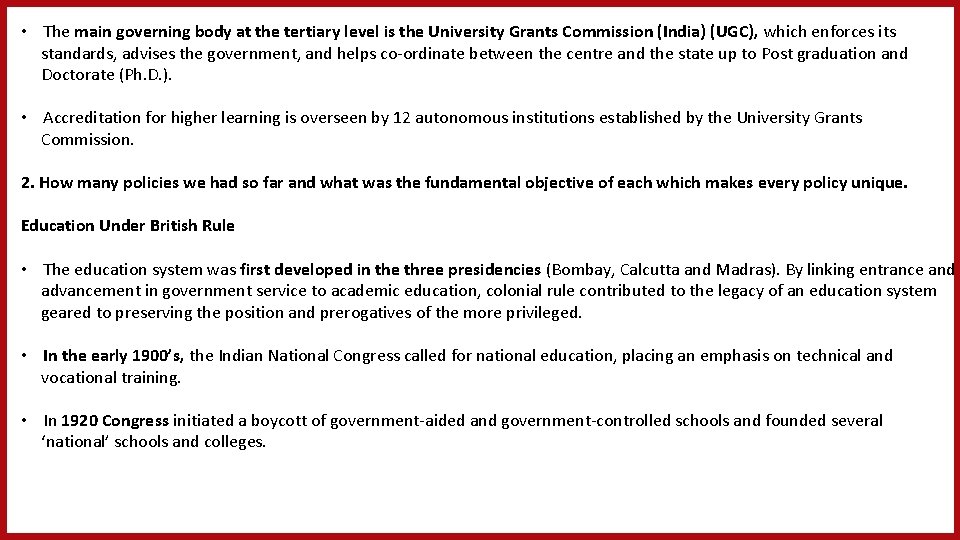  • The main governing body at the tertiary level is the University Grants