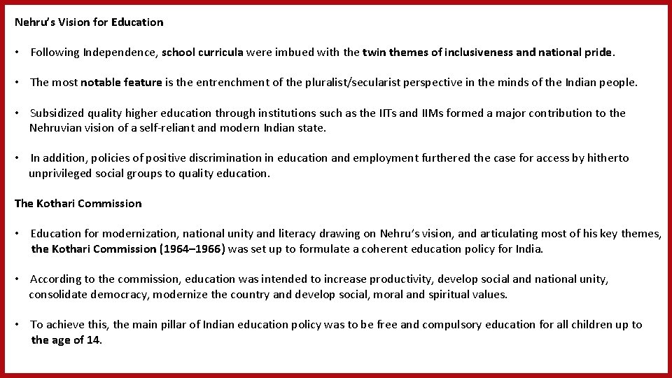 Nehru’s Vision for Education • Following Independence, school curricula were imbued with the twin
