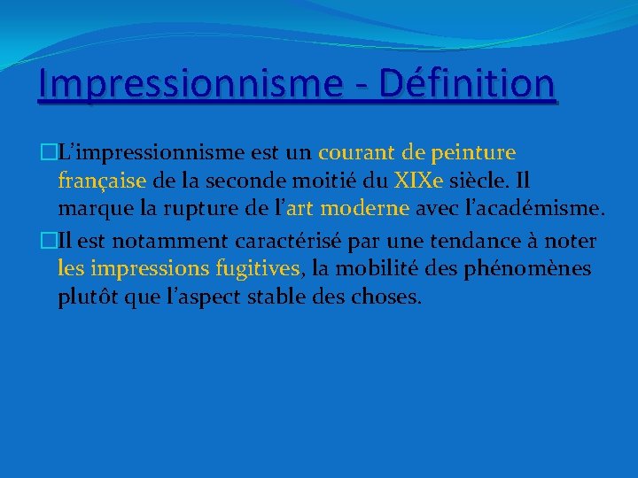 Impressionnisme - Définition �L’impressionnisme est un courant de peinture française de la seconde moitié