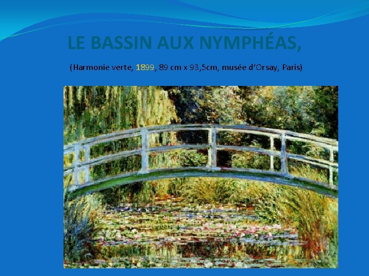 LE BASSIN AUX NYMPHÉAS, (Harmonie verte, 1899, 89 cm x 93, 5 cm, musée