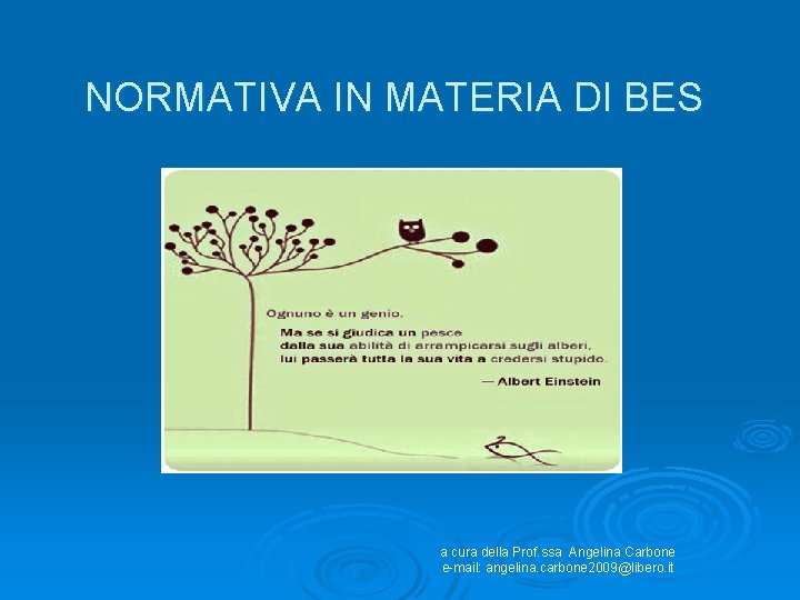 NORMATIVA IN MATERIA DI BES a cura della Prof. ssa Angelina Carbone e-mail: angelina.