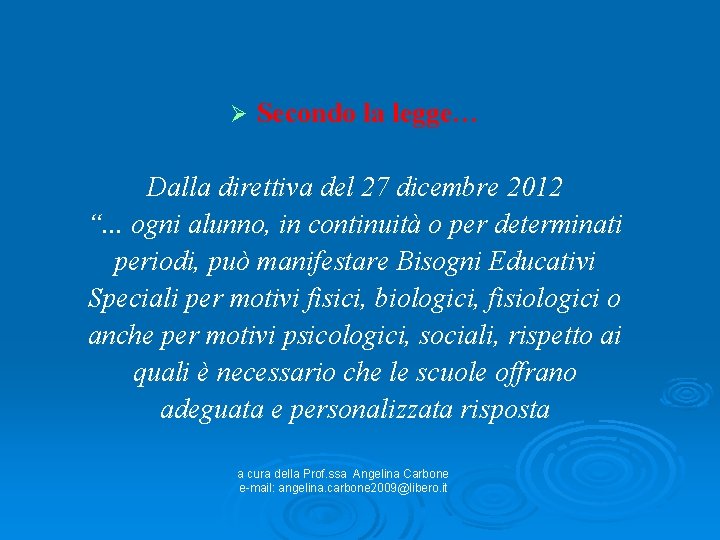 Ø Secondo la legge… Dalla direttiva del 27 dicembre 2012 “. . . ogni