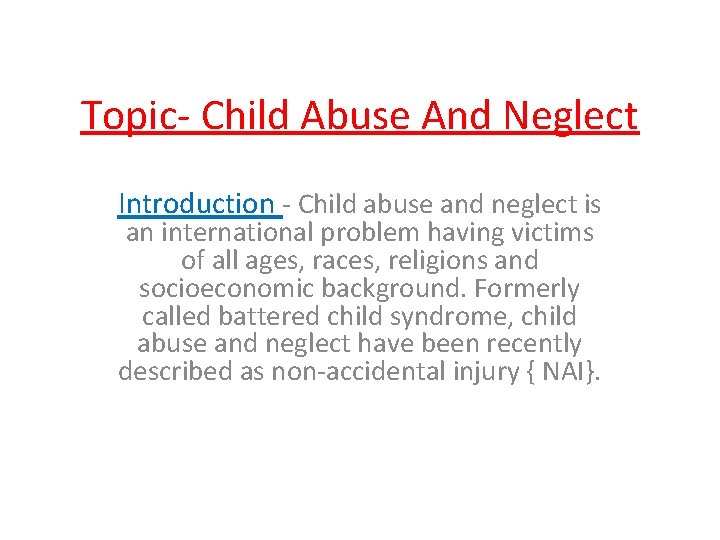 Topic- Child Abuse And Neglect Introduction - Child abuse and neglect is an international