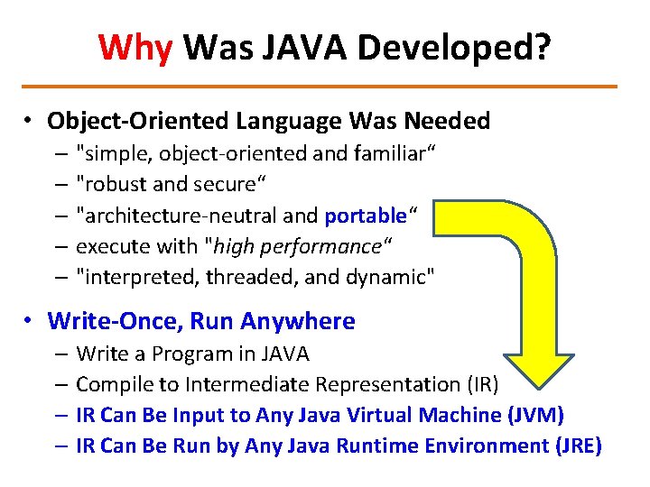 Why Was JAVA Developed? • Object-Oriented Language Was Needed – "simple, object-oriented and familiar“