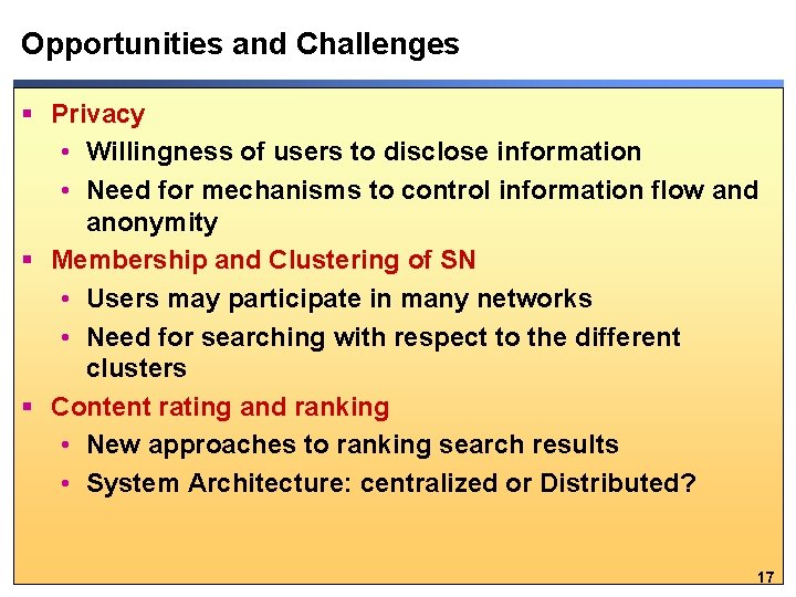 Opportunities and Challenges § Privacy • Willingness of users to disclose information • Need