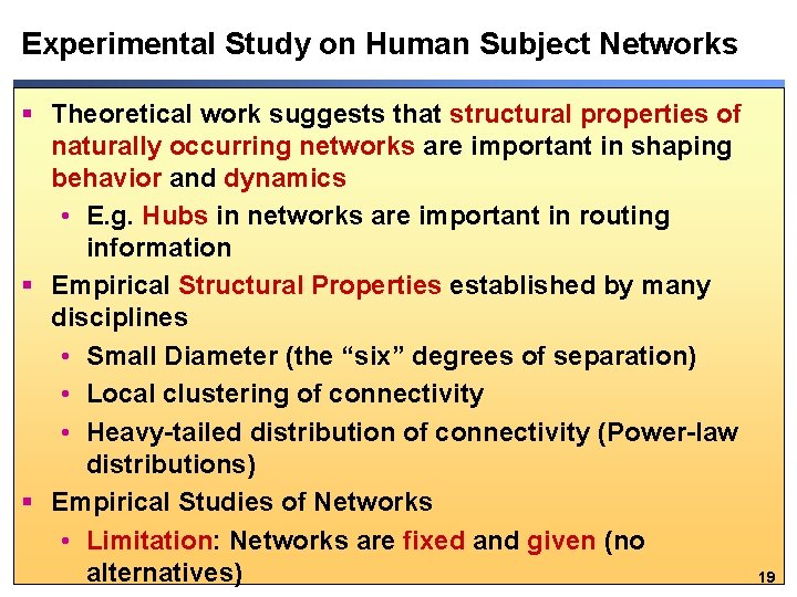 Experimental Study on Human Subject Networks § Theoretical work suggests that structural properties of