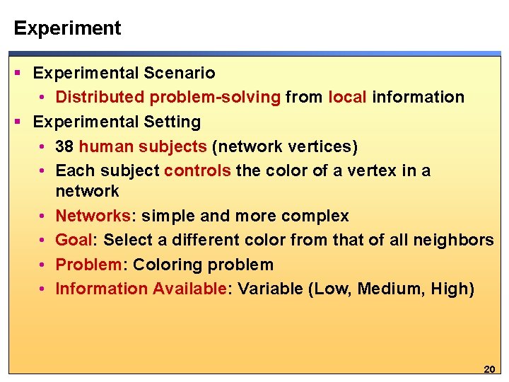 Experiment § Experimental Scenario • Distributed problem-solving from local information § Experimental Setting •