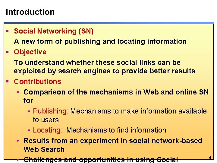 Introduction § Social Networking (SN) A new form of publishing and locating information §