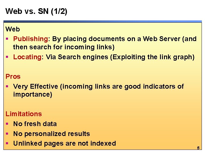 Web vs. SN (1/2) Web § Publishing: By placing documents on a Web Server