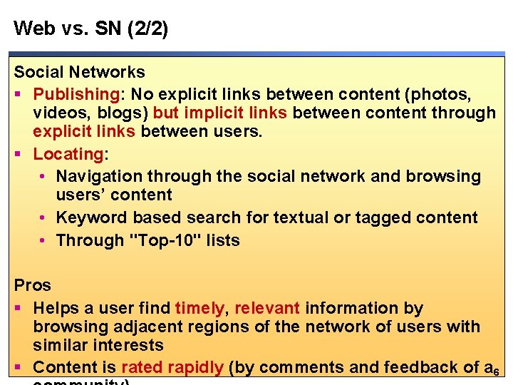 Web vs. SN (2/2) Social Networks § Publishing: No explicit links between content (photos,