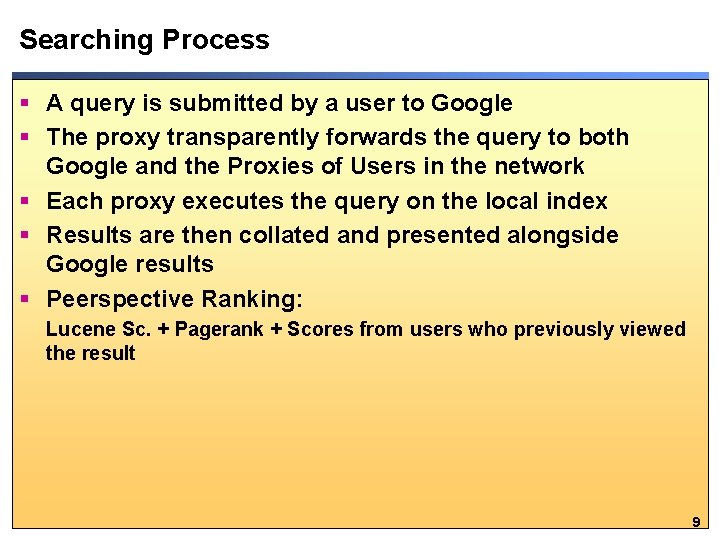 Searching Process § A query is submitted by a user to Google § The