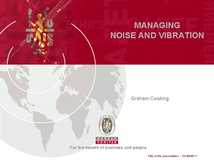 MANAGING NOISE AND VIBRATION Graham Cowling For the benefit of business and people Title