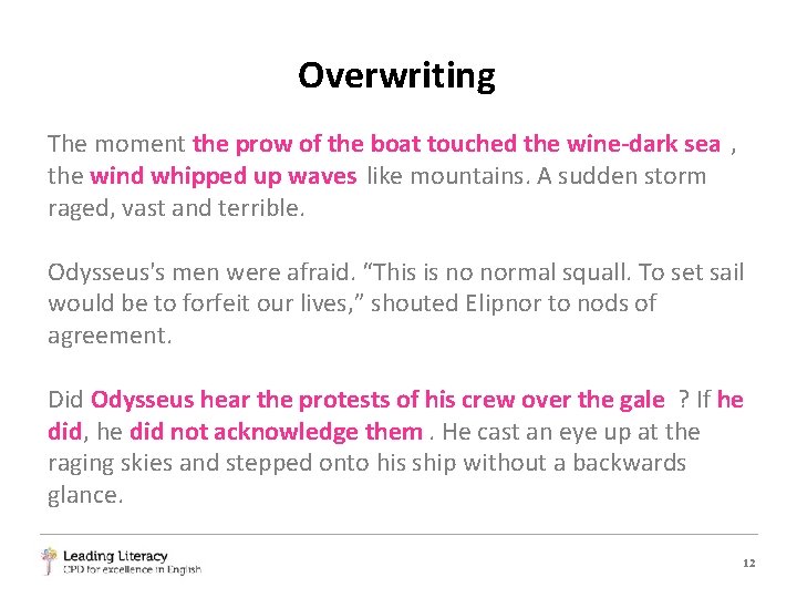 Overwriting The moment the prow of the boat touched the wine-dark sea , the