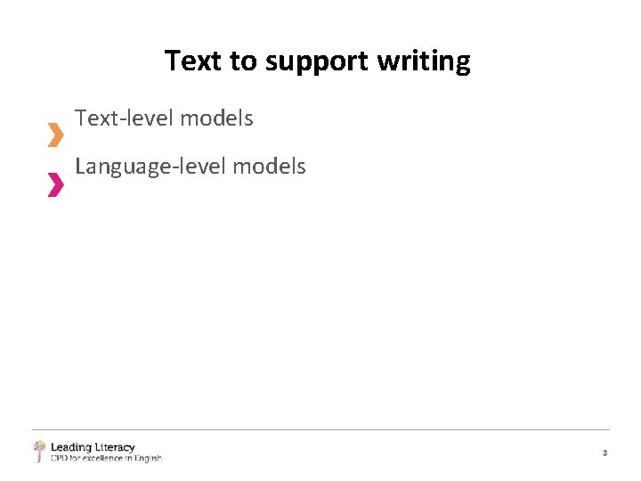 Text to support writing Text-level models Language-level models 3 