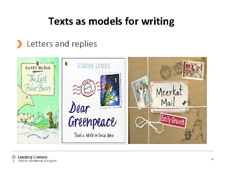 Texts as models for writing Letters and replies 6 