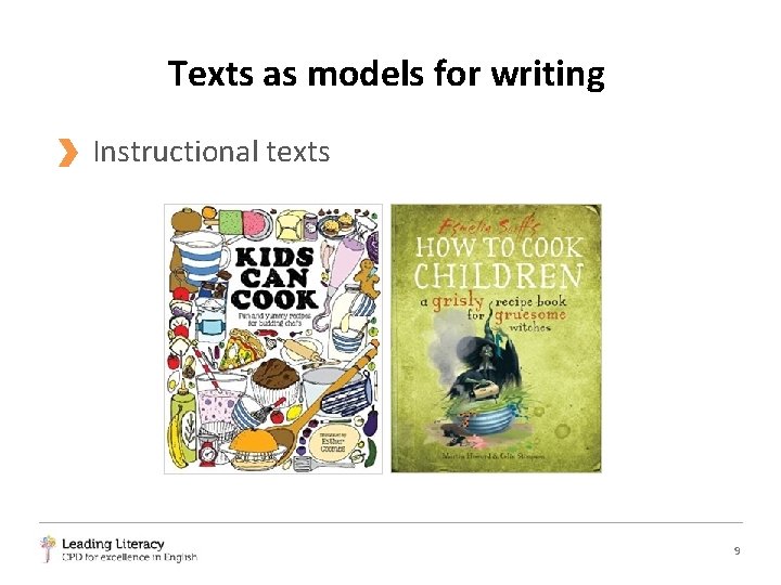 Texts as models for writing Instructional texts 9 