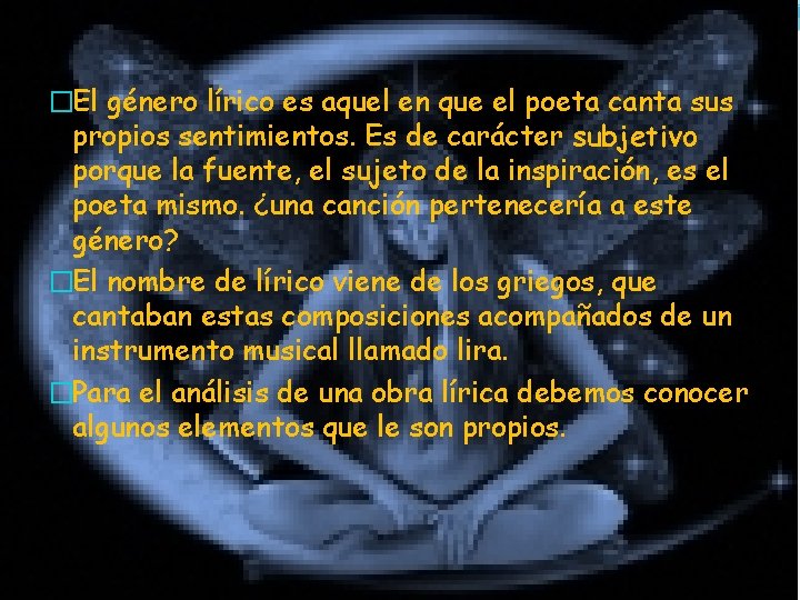 �El género lírico es aquel en que el poeta canta sus propios sentimientos. Es